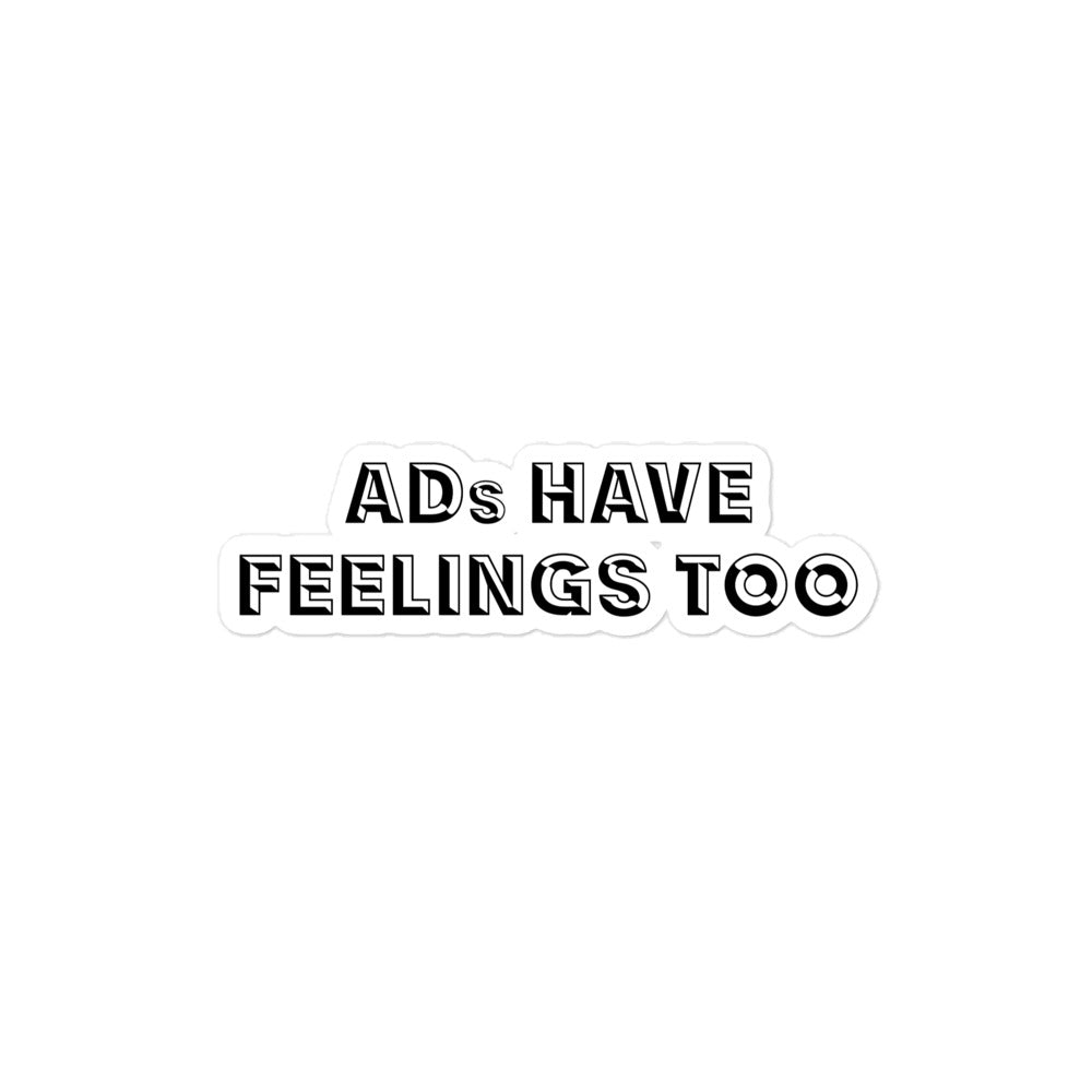 ADs Have Feelings Too Stickers