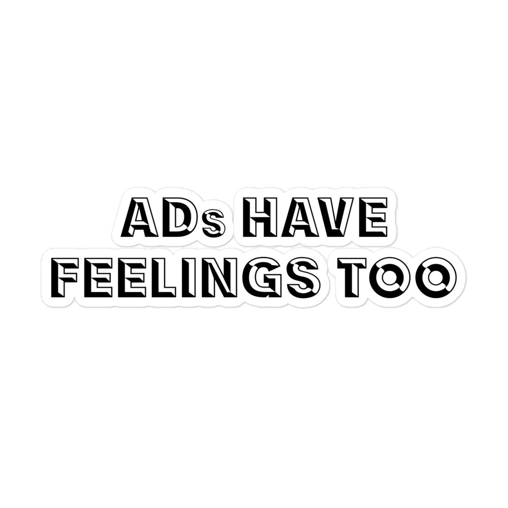 ADs Have Feelings Too Stickers
