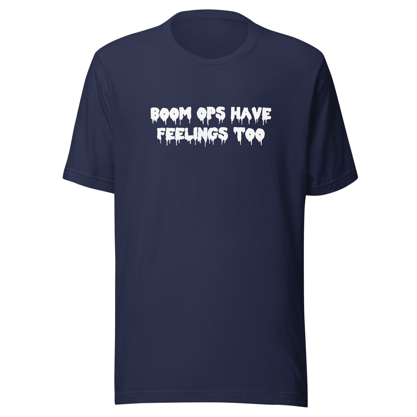 Boom Ops Have Feelings Too T-Shirt