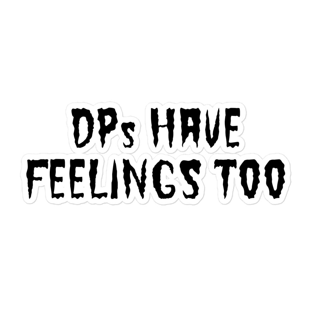 DPs Have Feelings Too Stickers