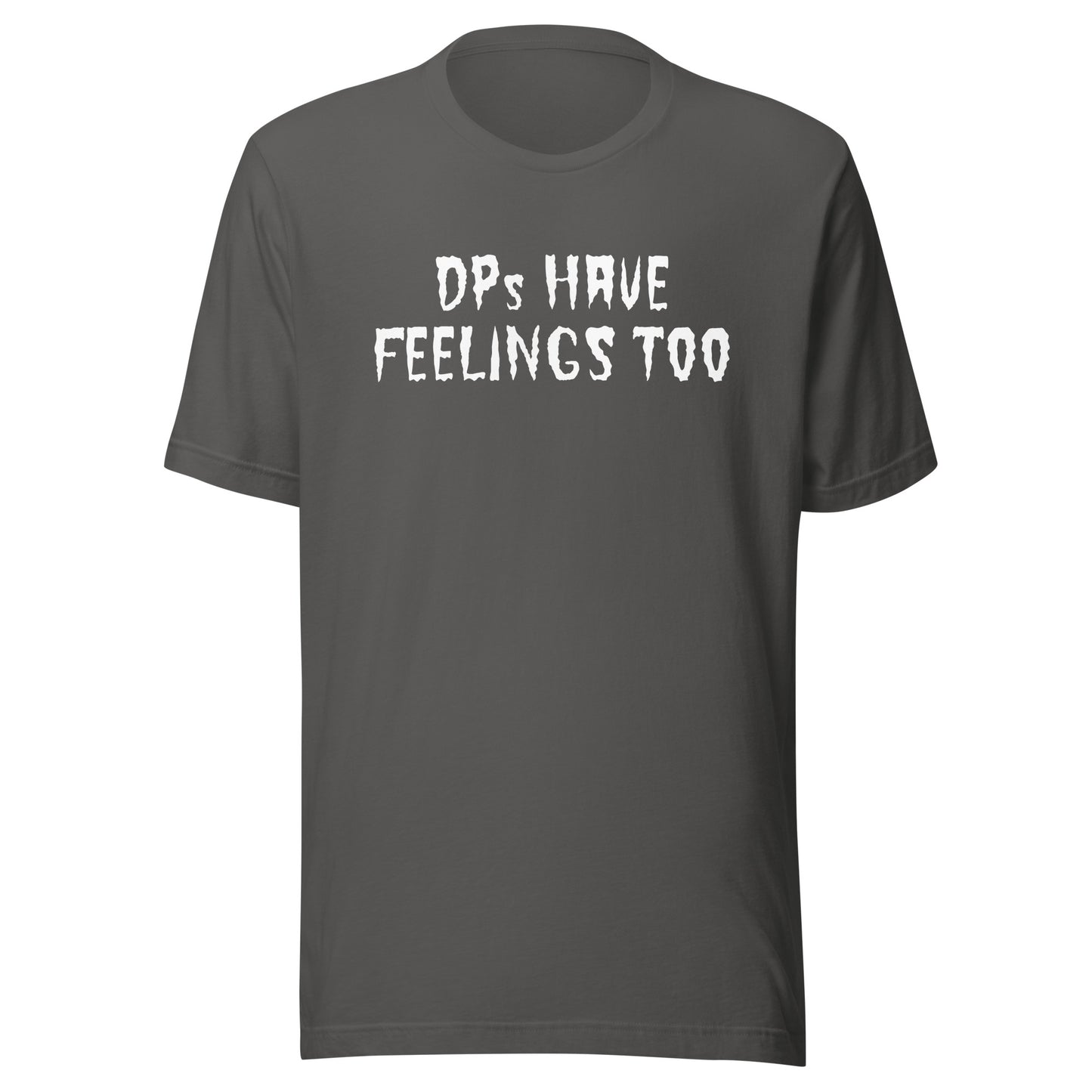 DPs Have Feelings Too T-Shirt