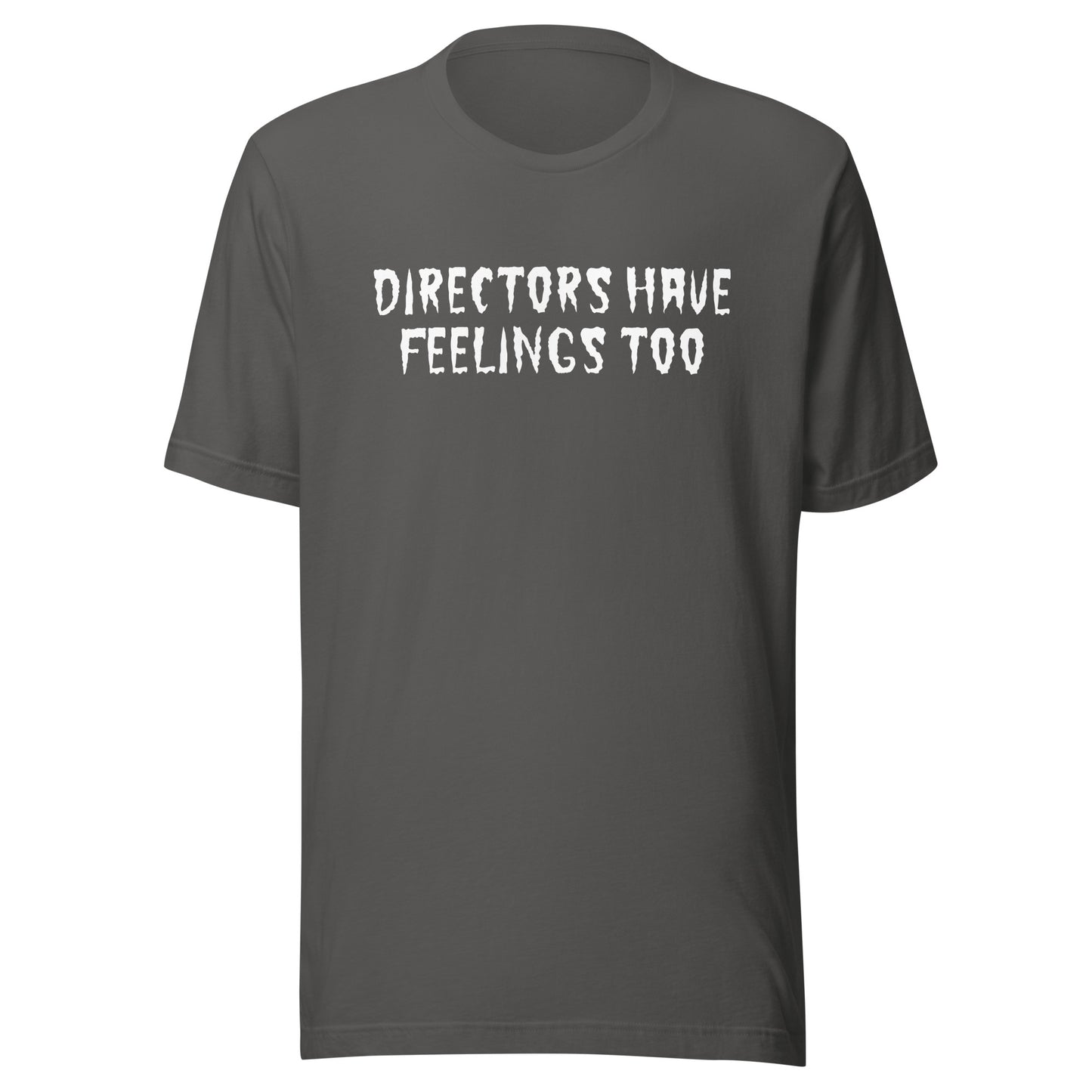 Directors Have Feelings Too T-Shirt