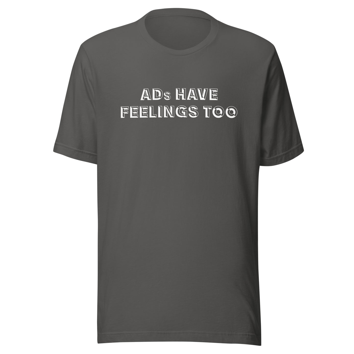 ADs Have Feelings Too T-Shirt