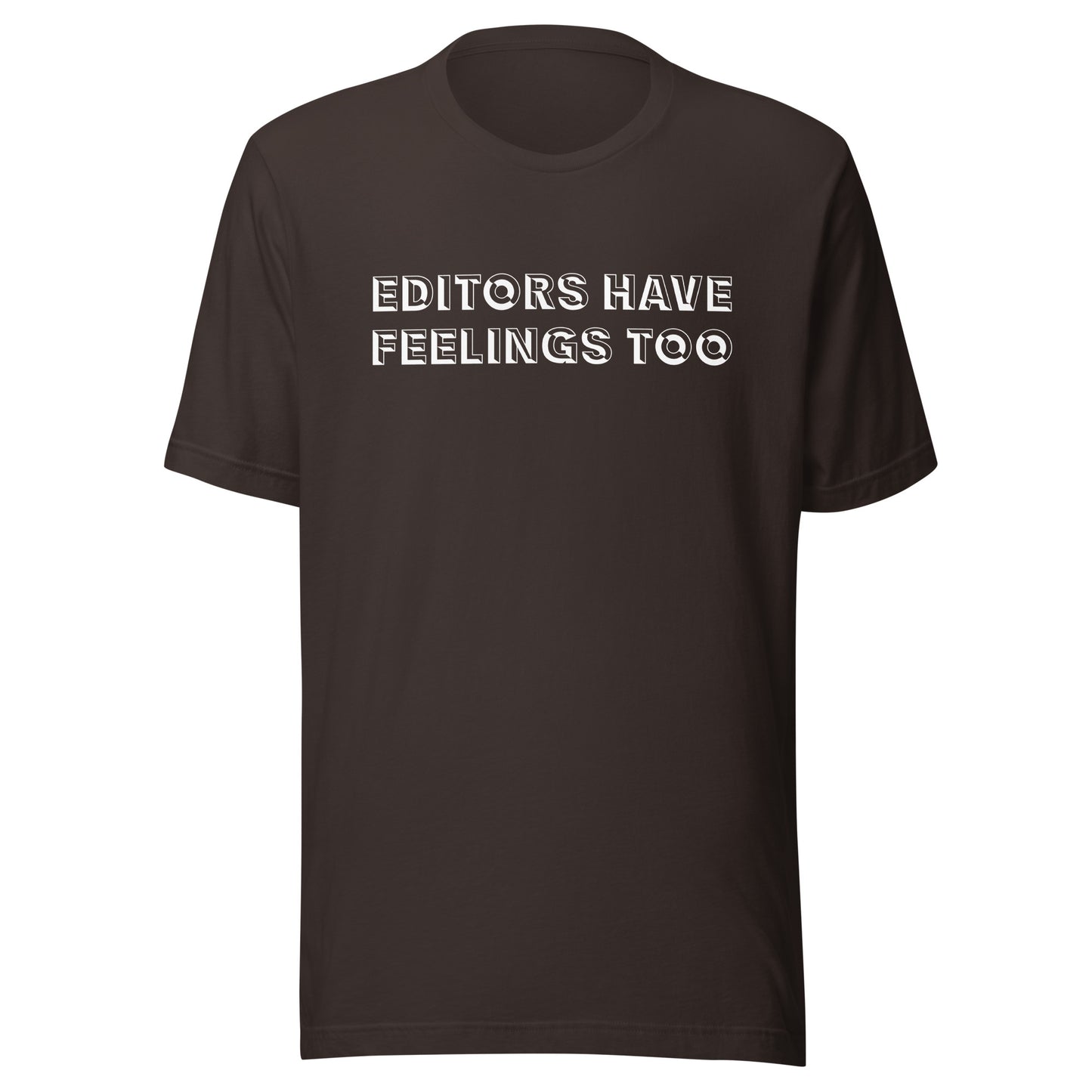 Editors Have Feelings Too T-Shirt