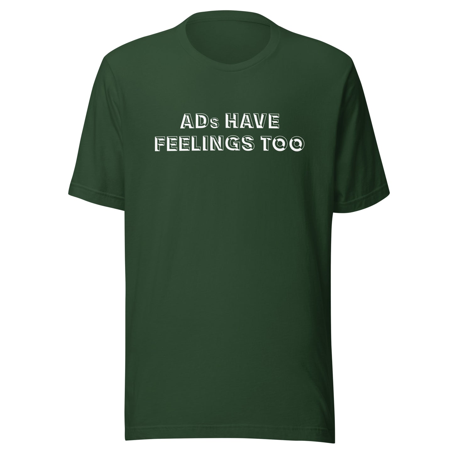 ADs Have Feelings Too T-Shirt